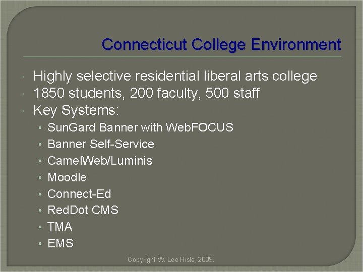 Connecticut College Environment Highly selective residential liberal arts college 1850 students, 200 faculty, 500