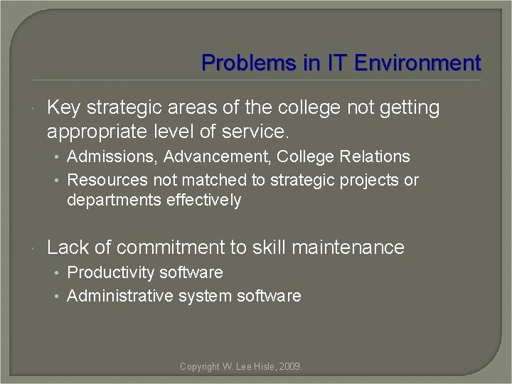 Problems in IT Environment Key strategic areas of the college not getting appropriate level