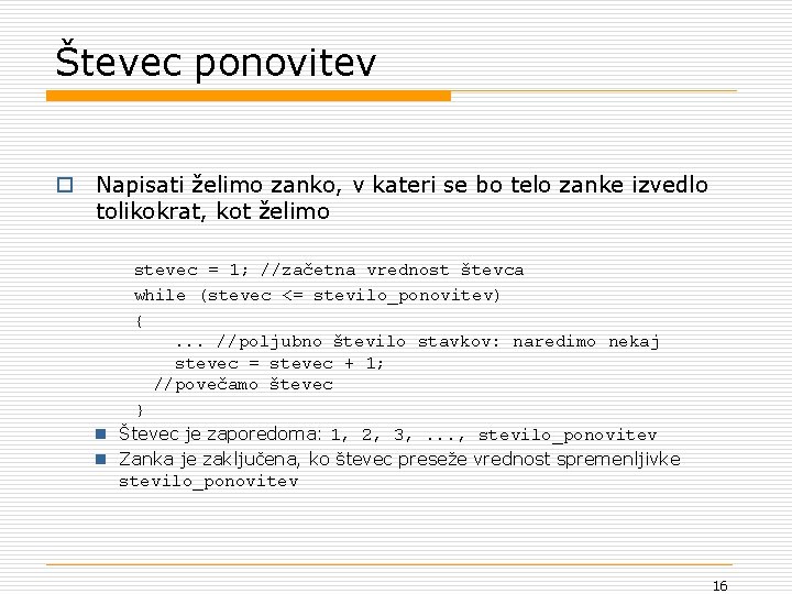 Števec ponovitev o Napisati želimo zanko, v kateri se bo telo zanke izvedlo tolikokrat,