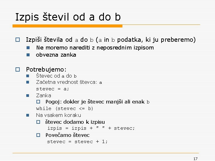 Izpis števil od a do b o Izpiši števila od a do b (a