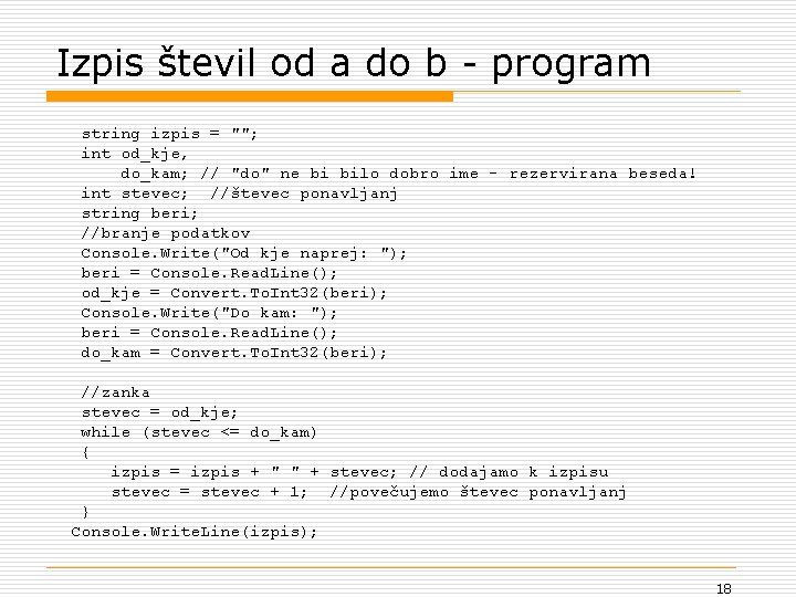 Izpis števil od a do b - program string izpis = ""; int od_kje,