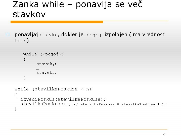 Zanka while – ponavlja se več stavkov o ponavljaj stavke, dokler je pogoj izpolnjen