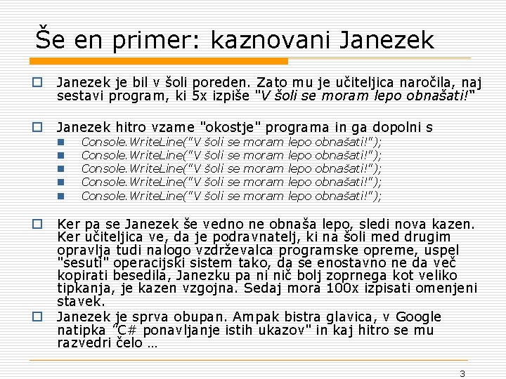 Še en primer: kaznovani Janezek o Janezek je bil v šoli poreden. Zato mu