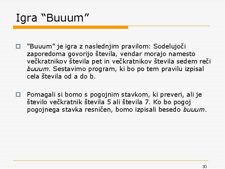 Igra “Buuum” o "Buuum" je igra z naslednjim pravilom: Sodelujoči zaporedoma govorijo števila, vendar