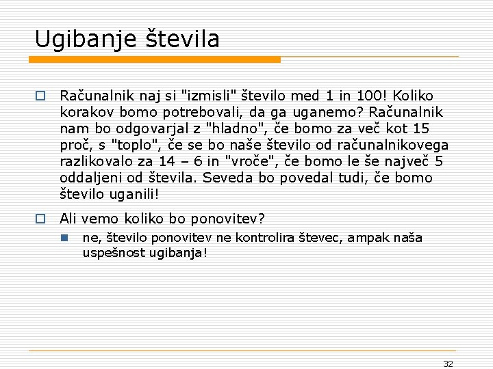 Ugibanje števila o Računalnik naj si "izmisli" število med 1 in 100! Koliko korakov