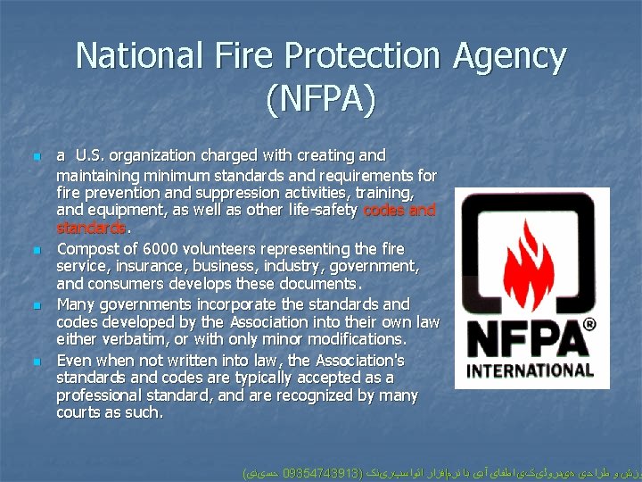 National Fire Protection Agency (NFPA) n n a U. S. organization charged with creating