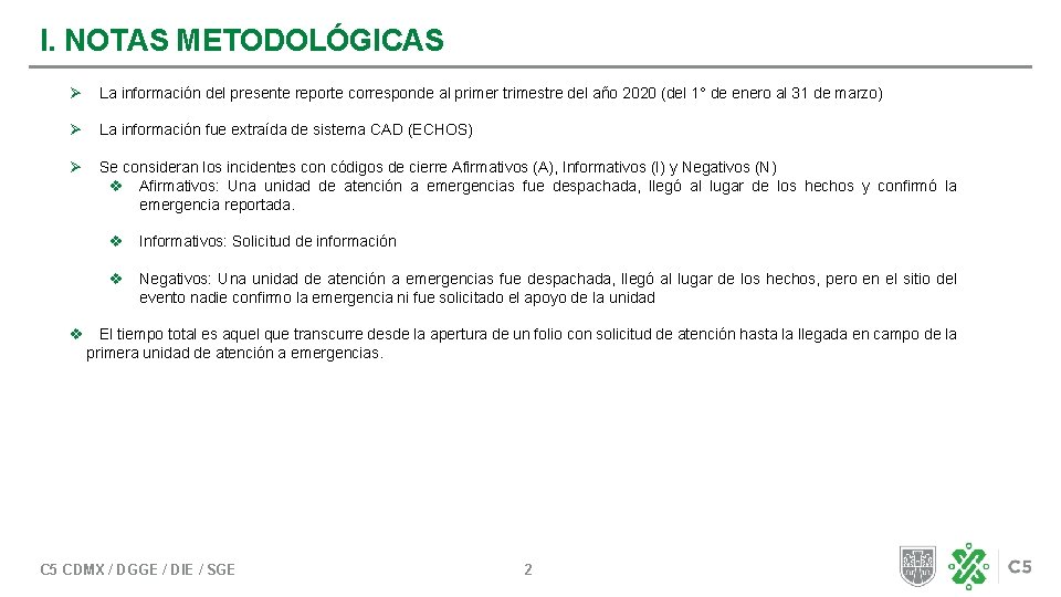 I. NOTAS METODOLÓGICAS Ø La información del presente reporte corresponde al primer trimestre del