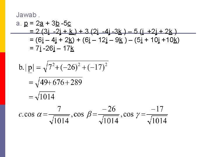 Jawab. a. p = 2 a + 3 b -5 c = 2 (3