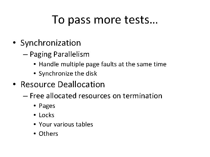 To pass more tests… • Synchronization – Paging Parallelism • Handle multiple page faults