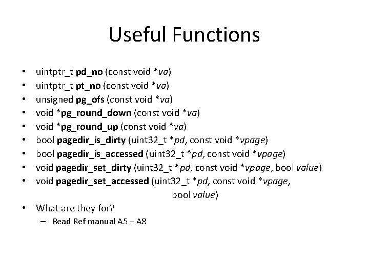 Useful Functions uintptr_t pd_no (const void *va) uintptr_t pt_no (const void *va) unsigned pg_ofs