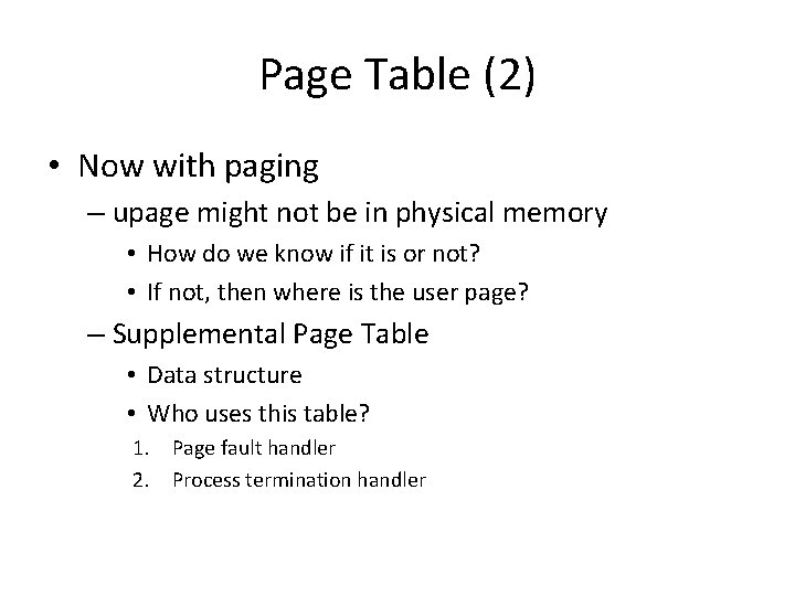 Page Table (2) • Now with paging – upage might not be in physical