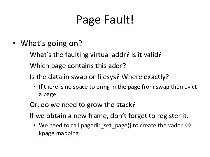 Page Fault! • What’s going on? – What’s the faulting virtual addr? Is it