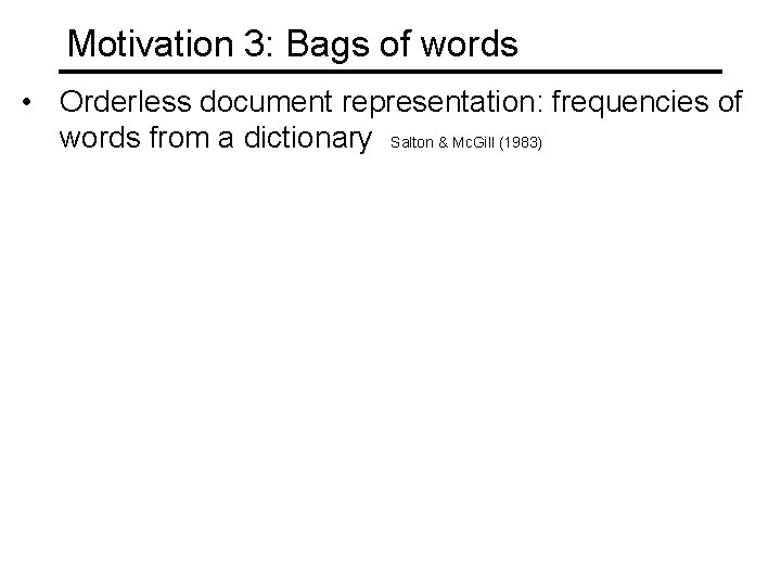 Motivation 3: Bags of words • Orderless document representation: frequencies of words from a