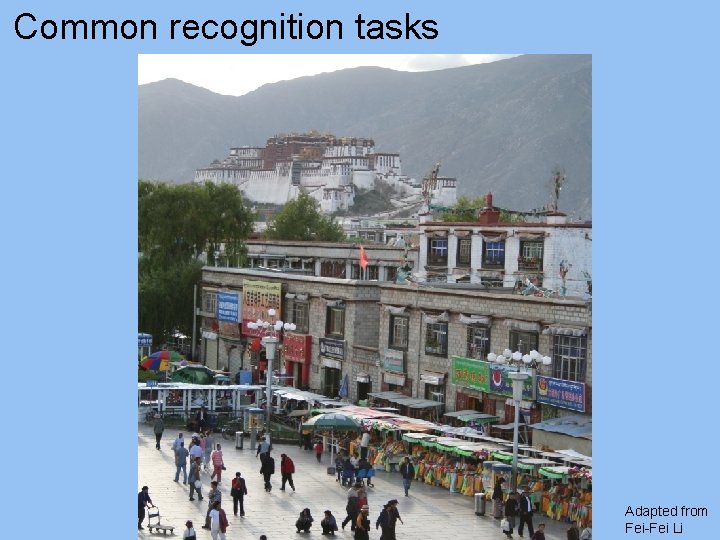 Common recognition tasks Adapted from Fei-Fei Li Common recognition tasks Adapted from Fei-Fei Li