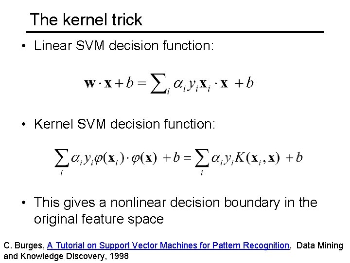 The kernel trick • Linear SVM decision function: • Kernel SVM decision function: • The kernel trick • Linear SVM decision function: • Kernel SVM decision function: •