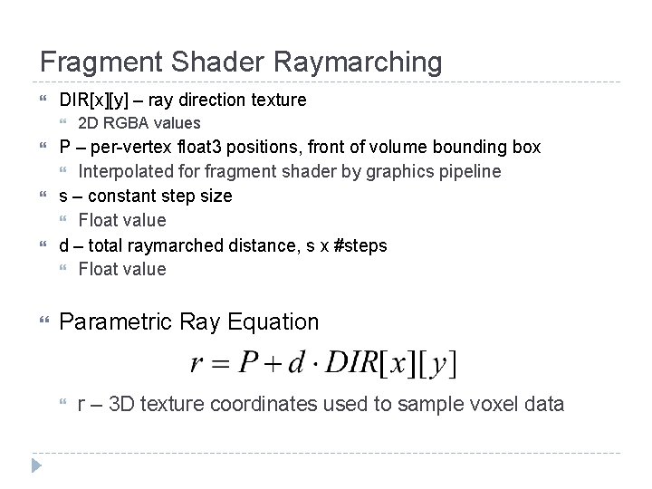 Fragment Shader Raymarching DIR[x][y] – ray direction texture 2 D RGBA values P –