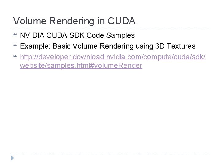 Volume Rendering in CUDA NVIDIA CUDA SDK Code Samples Example: Basic Volume Rendering using