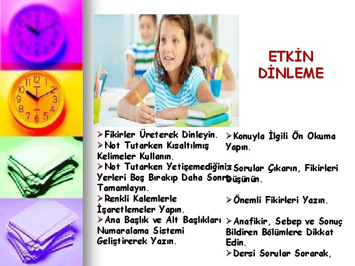 ETKİN DİNLEME ØFikirler Üreterek Dinleyin. ØKonuyla İlgili Ön Okuma ØNot Tutarken Kısaltılmış Yapın. Kelimeler