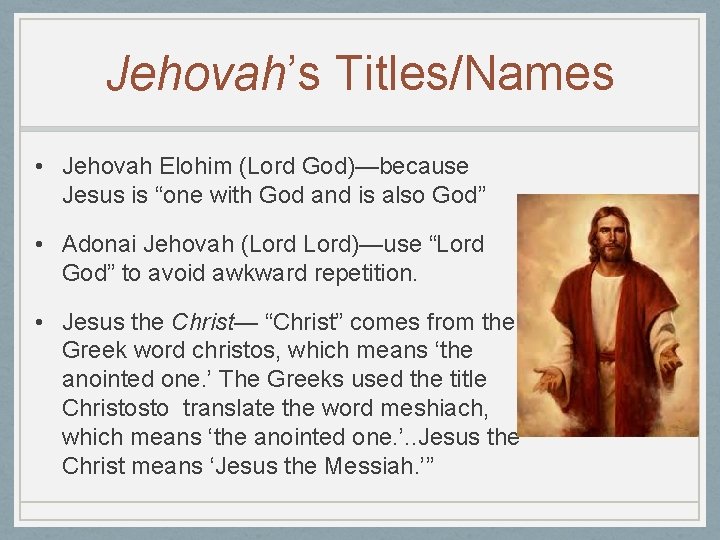 Jehovah’s Titles/Names • Jehovah Elohim (Lord God)—because Jesus is “one with God and is