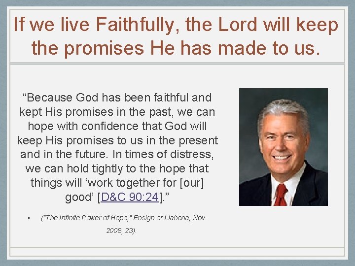 If we live Faithfully, the Lord will keep the promises He has made to