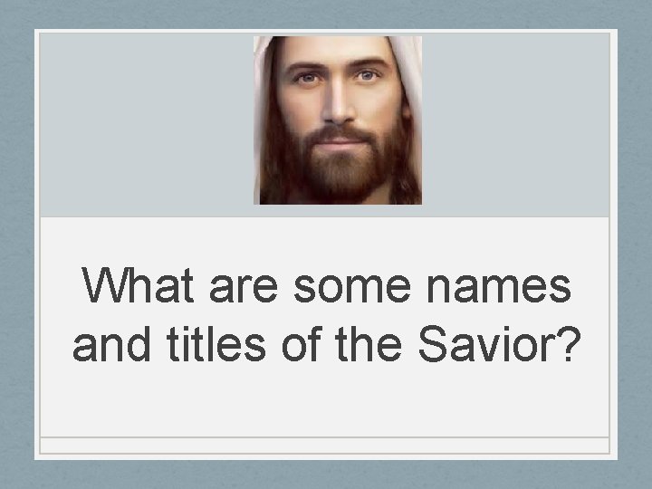 What are some names and titles of the Savior? 