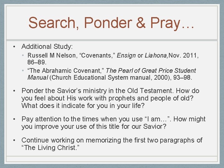 Search, Ponder & Pray… • Additional Study: • Russell M Nelson, “Covenants, ” Ensign