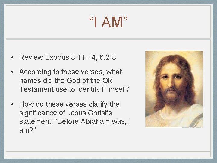 “I AM” • Review Exodus 3: 11 -14; 6: 2 -3 • According to