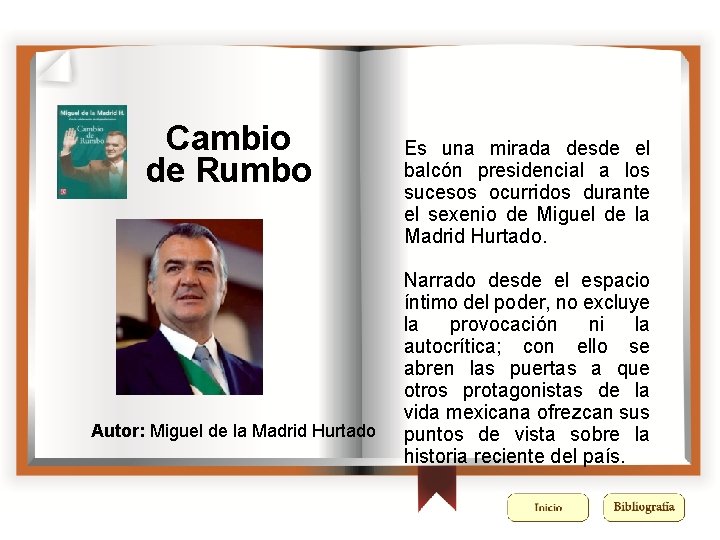 Cambio de Rumbo Autor: Miguel de la Madrid Hurtado Es una mirada desde el