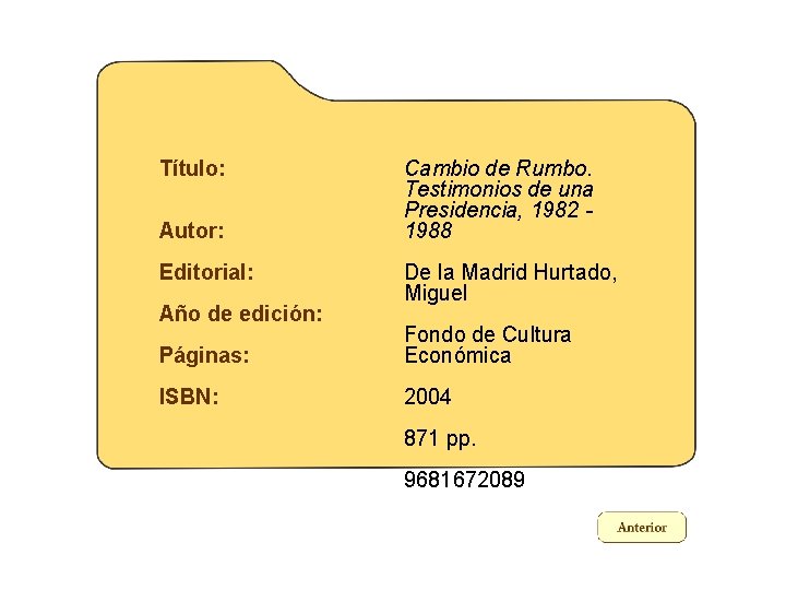 Título: Autor: Editorial: Año de edición: Cambio de Rumbo. Testimonios de una Presidencia, 1982