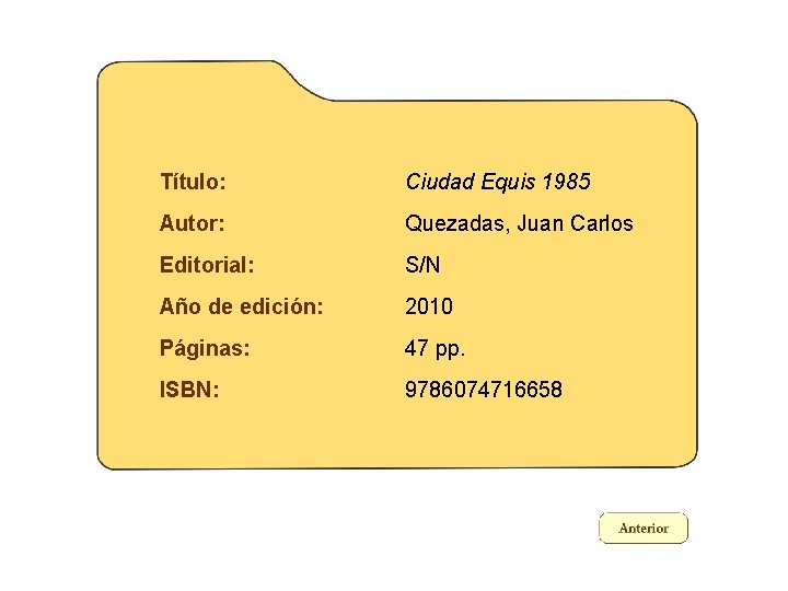 Título: Ciudad Equis 1985 Autor: Quezadas, Juan Carlos Editorial: S/N Año de edición: 2010