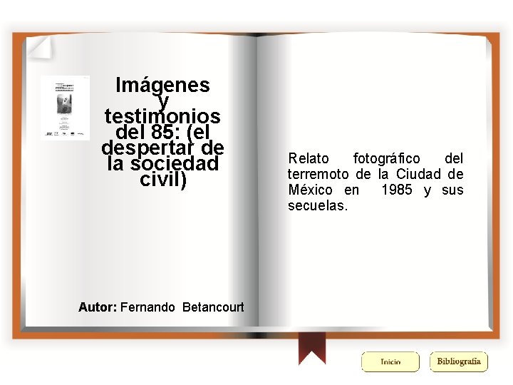Imágenes y testimonios del 85: (el despertar de la sociedad civil) Autor: Fernando Betancourt Imágenes y testimonios del 85: (el despertar de la sociedad civil) Autor: Fernando Betancourt