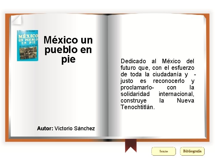 México un pueblo en pie Autor: Victorio Sánchez Dedicado al México del futuro que,