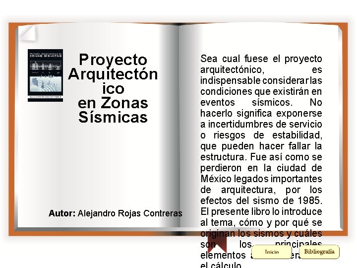 Proyecto Arquitectón ico en Zonas Sísmicas Autor: Alejandro Rojas Contreras Sea cual fuese el