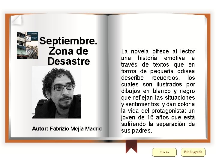 Septiembre. Zona de Desastre Autor: Fabrizio Mejía Madrid La novela ofrece al lector una