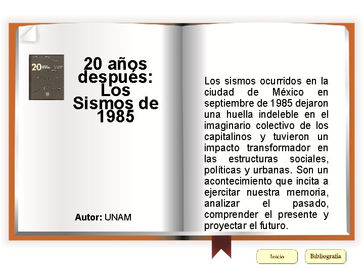 20 años después: Los Sismos de 1985 Autor: UNAM Los sismos ocurridos en la
