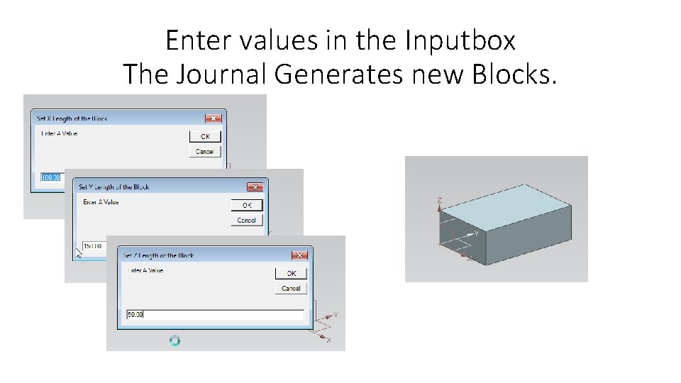 Enter values in the Inputbox The Journal Generates new Blocks. 