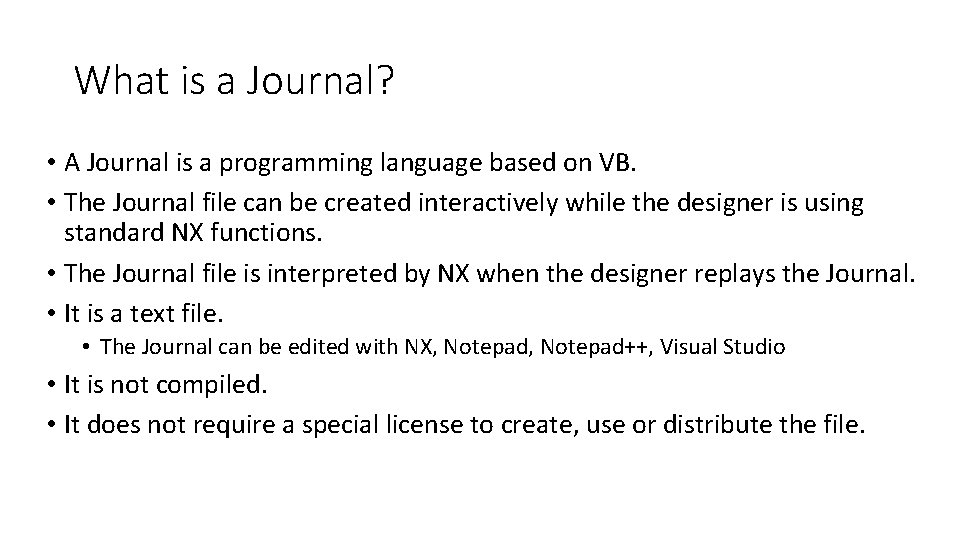 What is a Journal? • A Journal is a programming language based on VB.