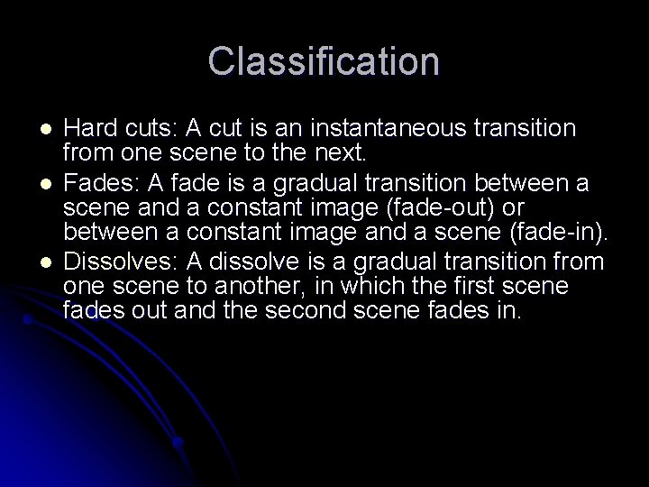 Classification l l l Hard cuts: A cut is an instantaneous transition from one