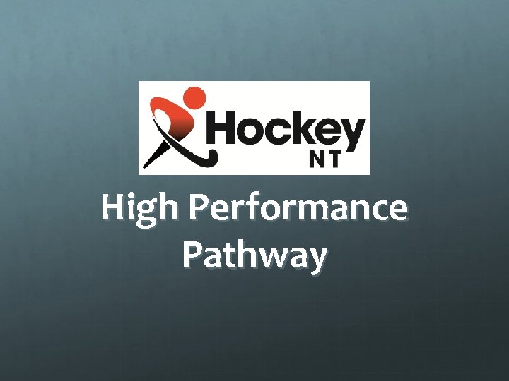 High Performance Pathway High Performance Pathway