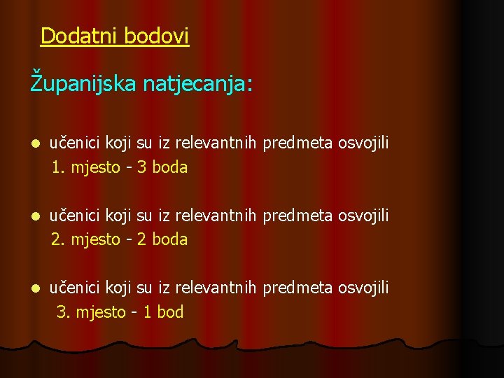 Dodatni bodovi Županijska natjecanja: l učenici koji su iz relevantnih predmeta osvojili 1. mjesto