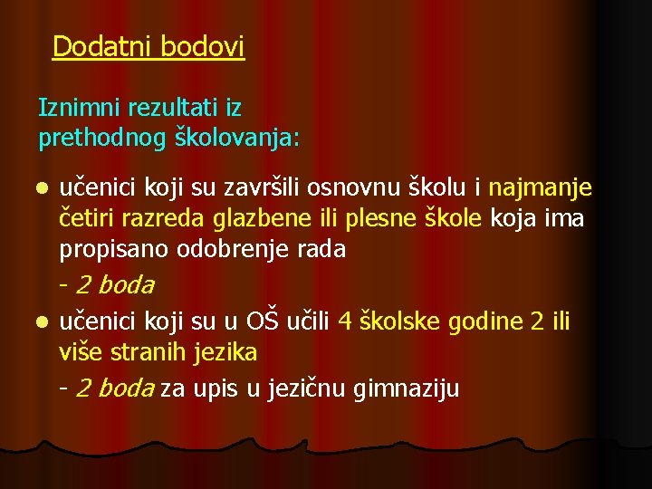 Dodatni bodovi Iznimni rezultati iz prethodnog školovanja: učenici koji su završili osnovnu školu i