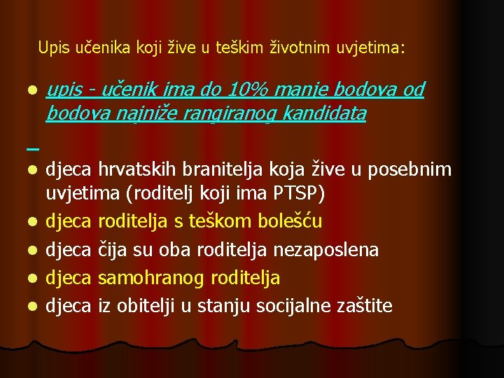 Upis učenika koji žive u teškim životnim uvjetima: l upis - učenik ima do