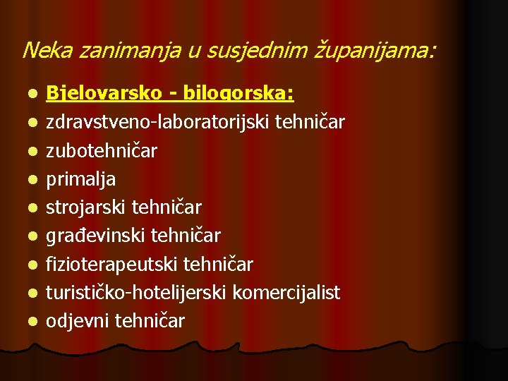Neka zanimanja u susjednim županijama: l l l l l Bjelovarsko - bilogorska: zdravstveno-laboratorijski