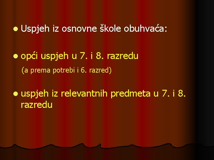 l Uspjeh l opći iz osnovne škole obuhvaća: uspjeh u 7. i 8. razredu