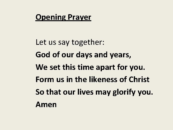 Opening Prayer Let us say together: God of our days and years, We set