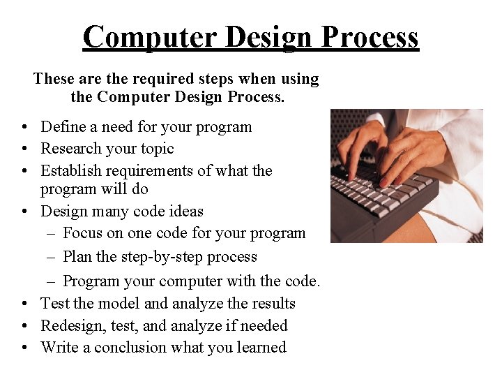 Computer Design Process These are the required steps when using the Computer Design Process.