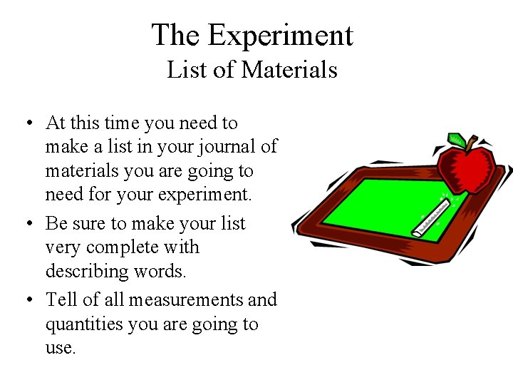 The Experiment List of Materials • At this time you need to make a