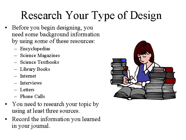 Research Your Type of Design • Before you begin designing, you need some background