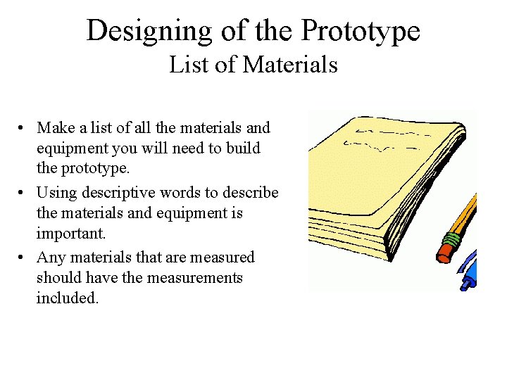 Designing of the Prototype List of Materials • Make a list of all the