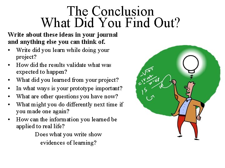 The Conclusion What Did You Find Out? Write about these ideas in your journal